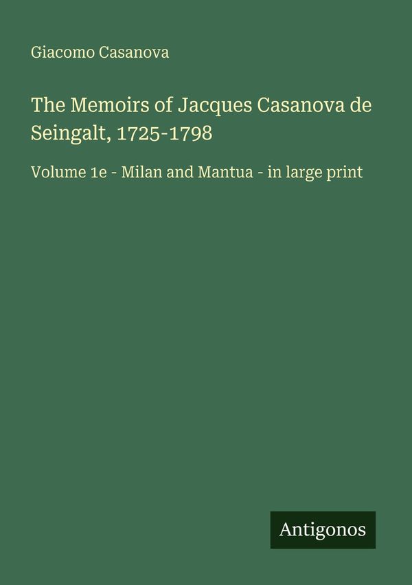 The Memoirs of Jacques Casanova de Seingalt, 1725-1798 (Buch)