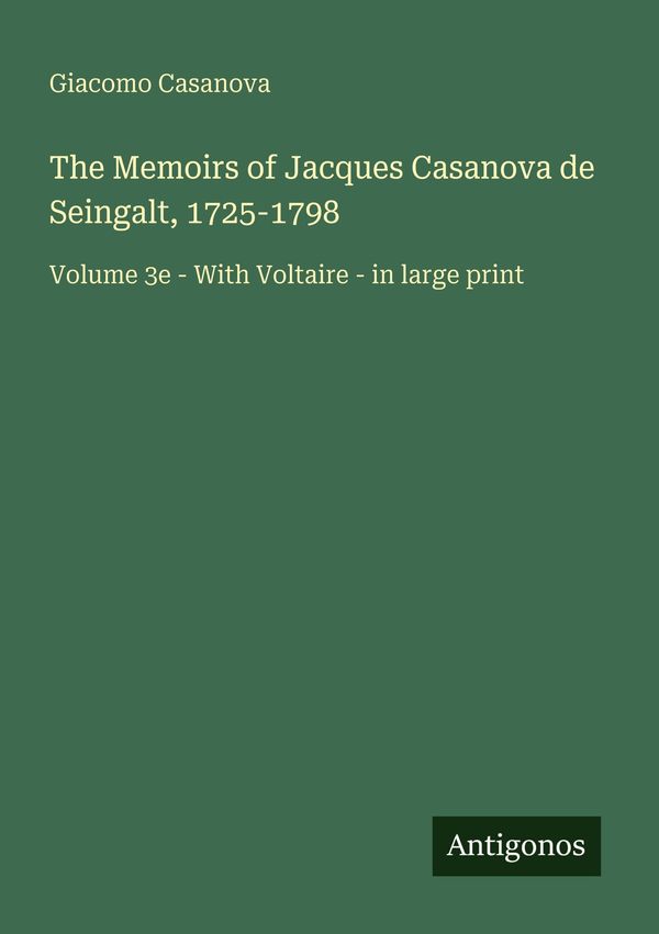The Memoirs of Jacques Casanova de Seingalt, 1725-1798 (Buch)