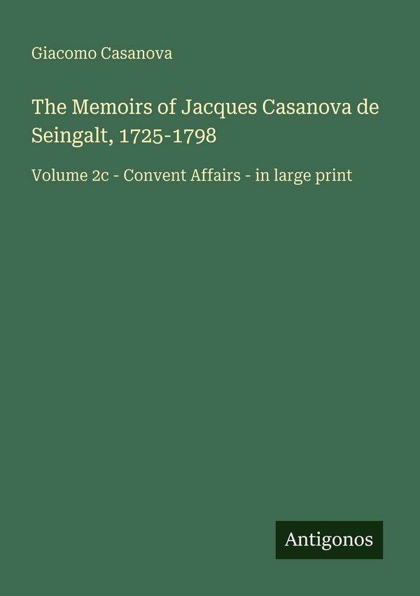 The Memoirs of Jacques Casanova de Seingalt, 1725-1798 (Buch)