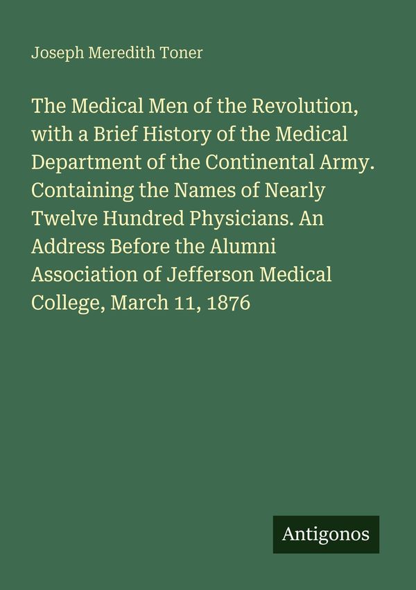 The Medical Men of the Revolution, with a Brief History of the Medi...