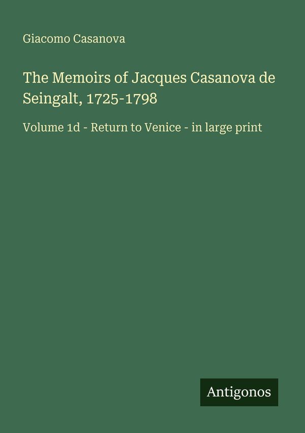 The Memoirs of Jacques Casanova de Seingalt, 1725-1798 (Buch)