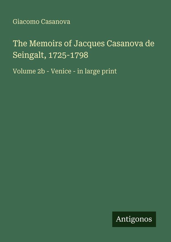 The Memoirs of Jacques Casanova de Seingalt, 1725-1798 (Buch)