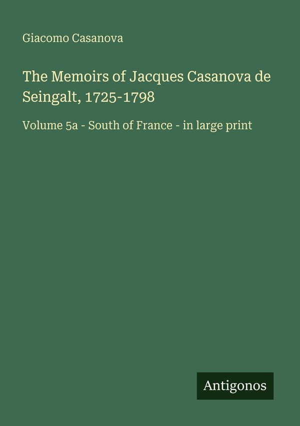 The Memoirs of Jacques Casanova de Seingalt, 1725-1798 (Buch)