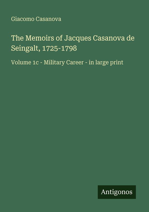 The Memoirs of Jacques Casanova de Seingalt, 1725-1798 (Buch)
