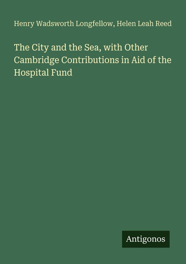 The City and the Sea, with Other Cambridge Contributions in Aid of ...
