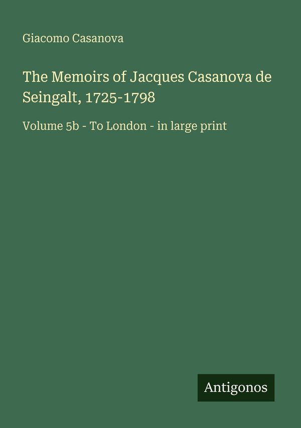 The Memoirs of Jacques Casanova de Seingalt, 1725-1798 (Buch)