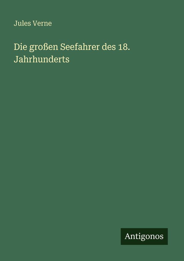 Die großen Seefahrer des 18. Jahrhunderts - Jules Verne (Buch)