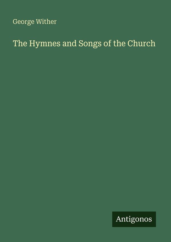 The Hymnes and Songs of the Church - George Wither (Buch)