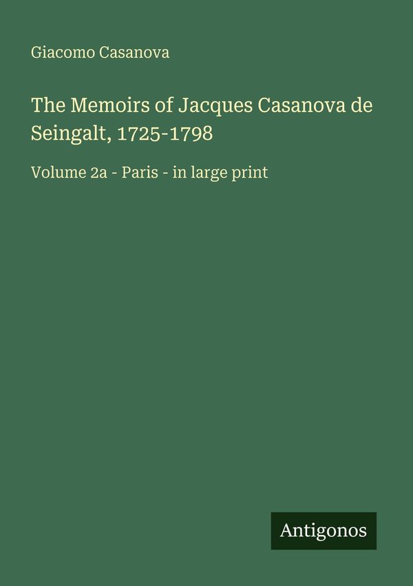 The Memoirs of Jacques Casanova de Seingalt, 1725-1798 (Buch)