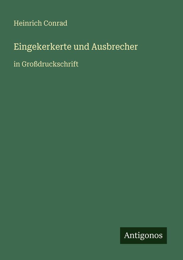Eingekerkerte und Ausbrecher - Heinrich Conrad (Buch)