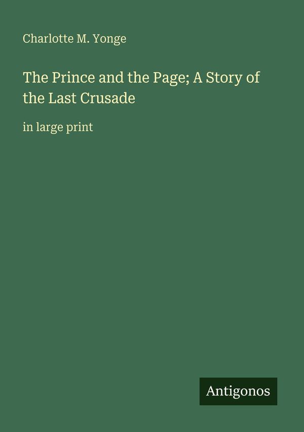 The Prince and the Page; A Story of the Last Crusade (Buch)