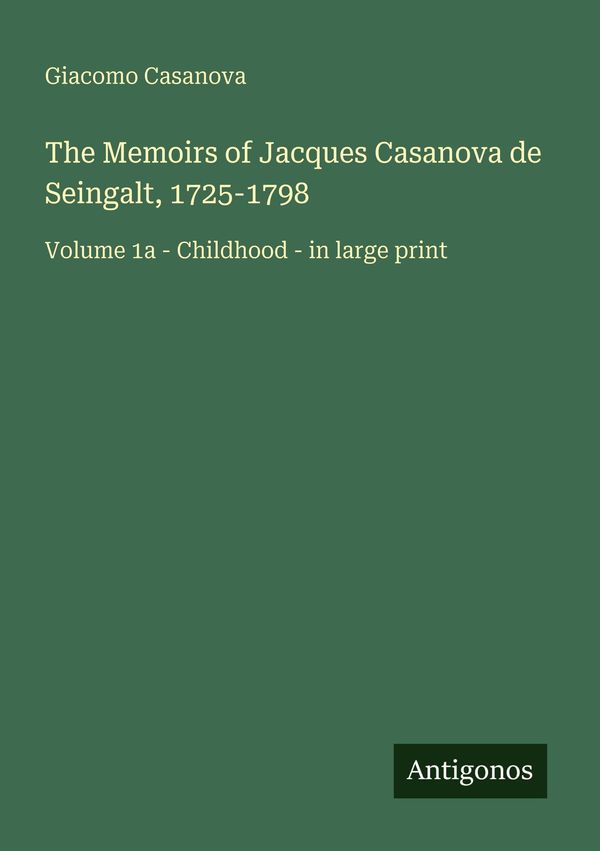 The Memoirs of Jacques Casanova de Seingalt, 1725-1798 (Buch)