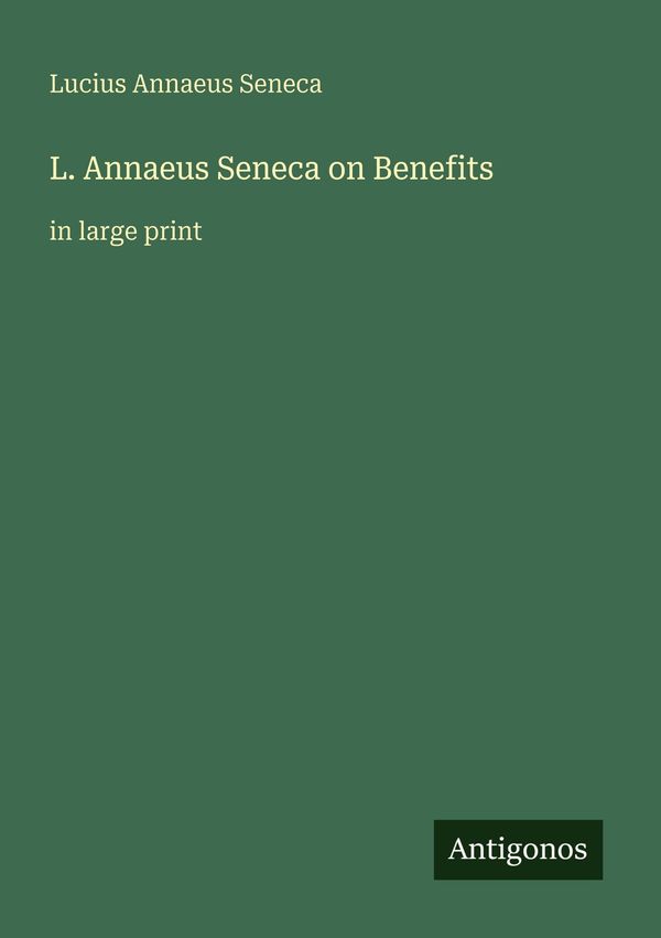 L. Annaeus Seneca on Benefits - Lucius Annaeus Seneca (Buch)