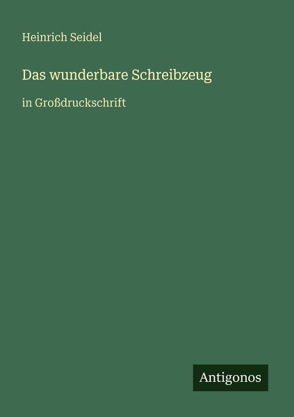 Das wunderbare Schreibzeug - Heinrich Seidel (Buch)