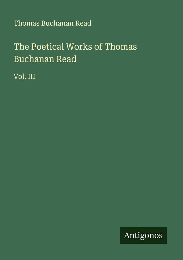 The Poetical Works of Thomas Buchanan Read - Thomas Buchanan Read