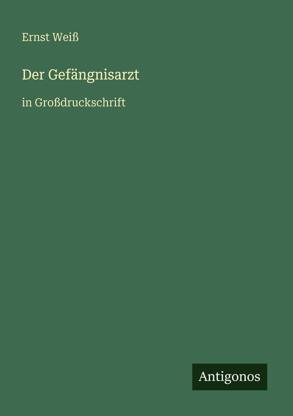 Der Gefängnisarzt - Ernst Weiß (Buch)