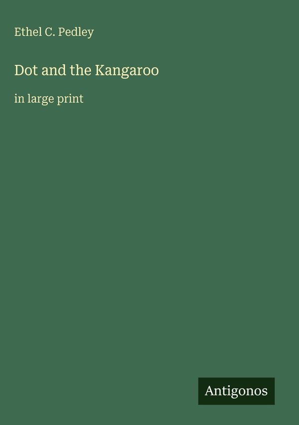 Dot and the Kangaroo - Ethel C. Pedley (Buch)