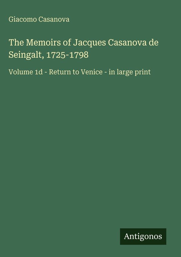 The Memoirs of Jacques Casanova de Seingalt, 1725-1798 (Buch)