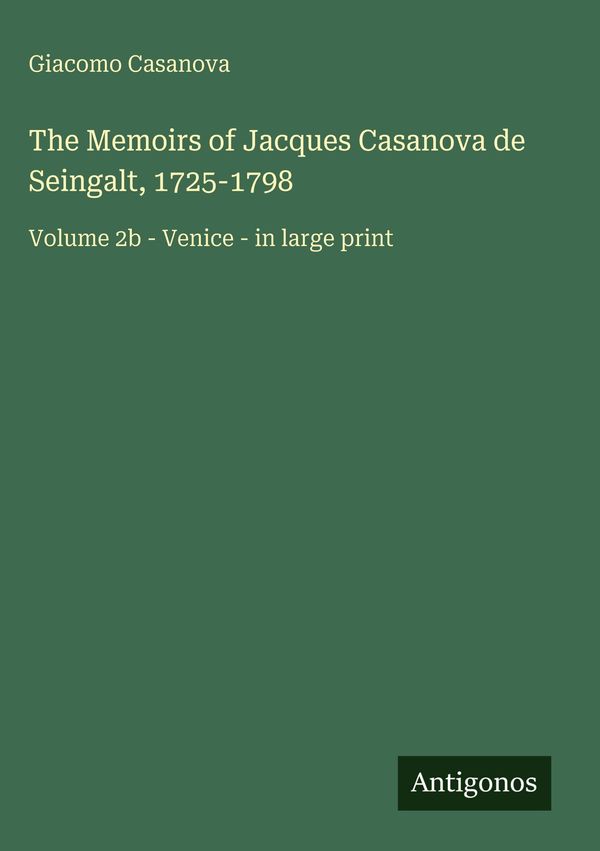 The Memoirs of Jacques Casanova de Seingalt, 1725-1798 (Buch)