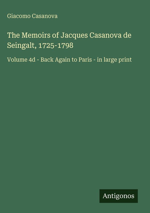 The Memoirs of Jacques Casanova de Seingalt, 1725-1798 (Buch)