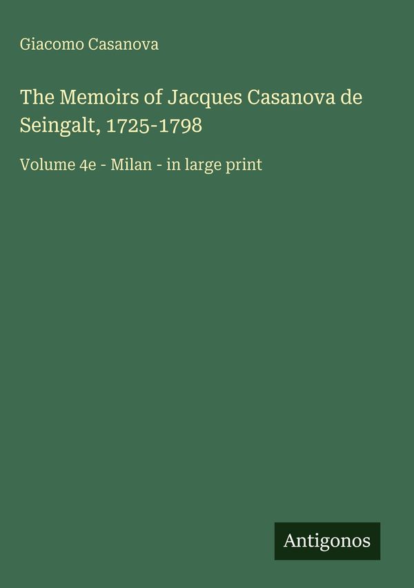 The Memoirs of Jacques Casanova de Seingalt, 1725-1798 (Buch)