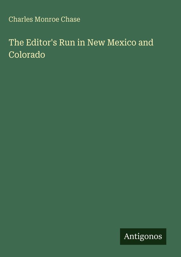 The Editors Run in New Mexico and Colorado - Charles Monroe Chase