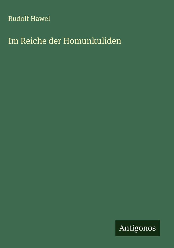Im Reiche der Homunkuliden - Rudolf Hawel (Buch)