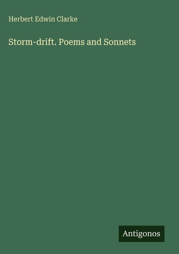 Storm-drift. Poems and Sonnets - Herbert Edwin Clarke (Buch)