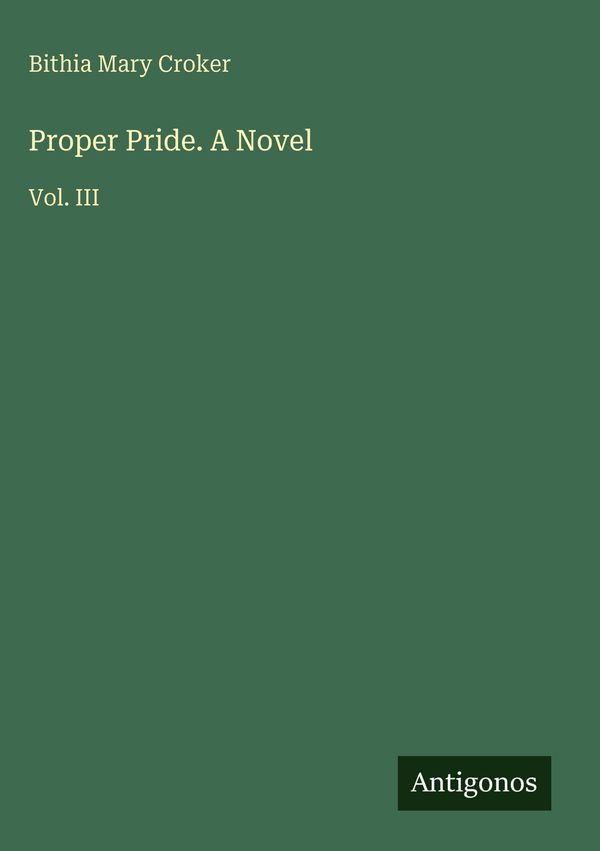 Proper Pride. A Novel - Bithia Mary Croker (Buch)