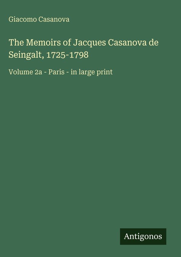 The Memoirs of Jacques Casanova de Seingalt, 1725-1798 (Buch)