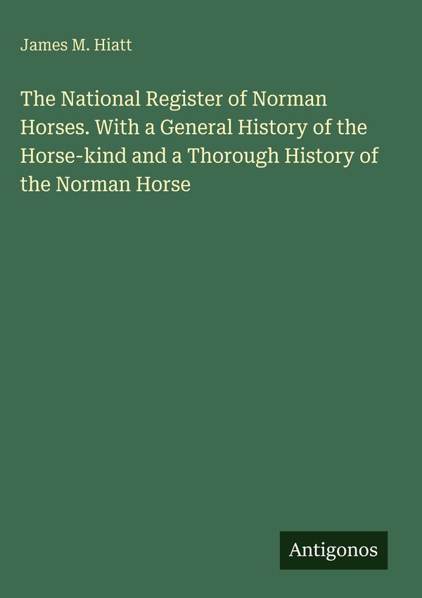 The National Register of Norman Horses. With a General History of t...