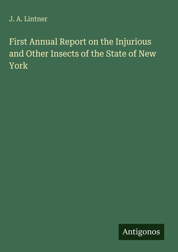 First Annual Report on the Injurious and Other Insects of the State...