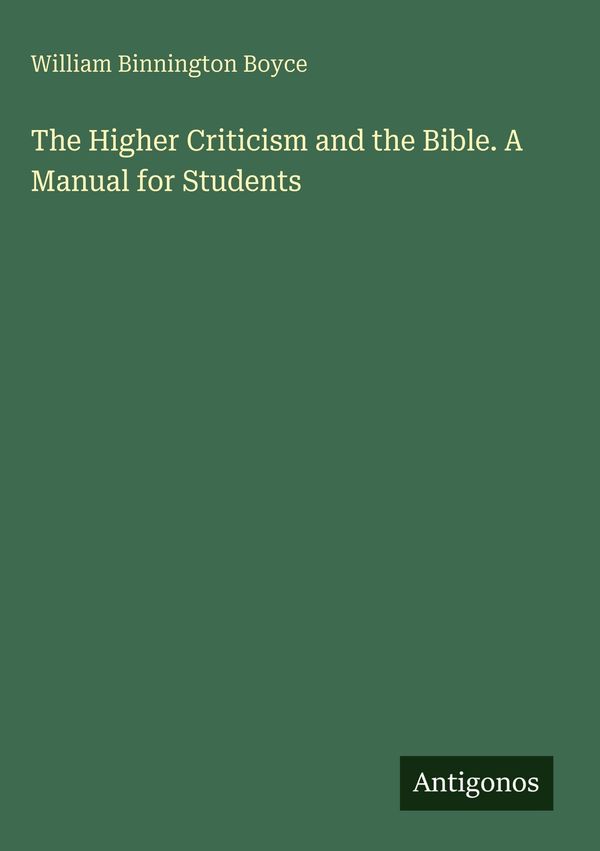 The Higher Criticism and the Bible. A Manual for Students (Buch)