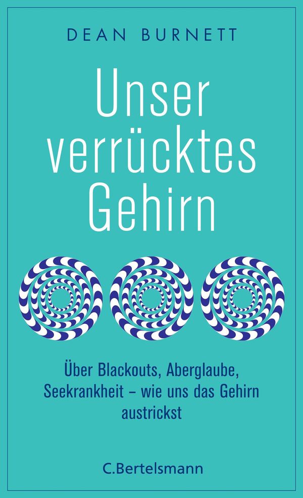 Unser verrücktes Gehirn - Dean Burnett (Buch)