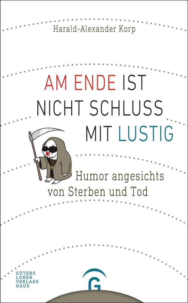 Am Ende ist nicht Schluss mit lustig - Harald-Alexander Korp (Buch)
