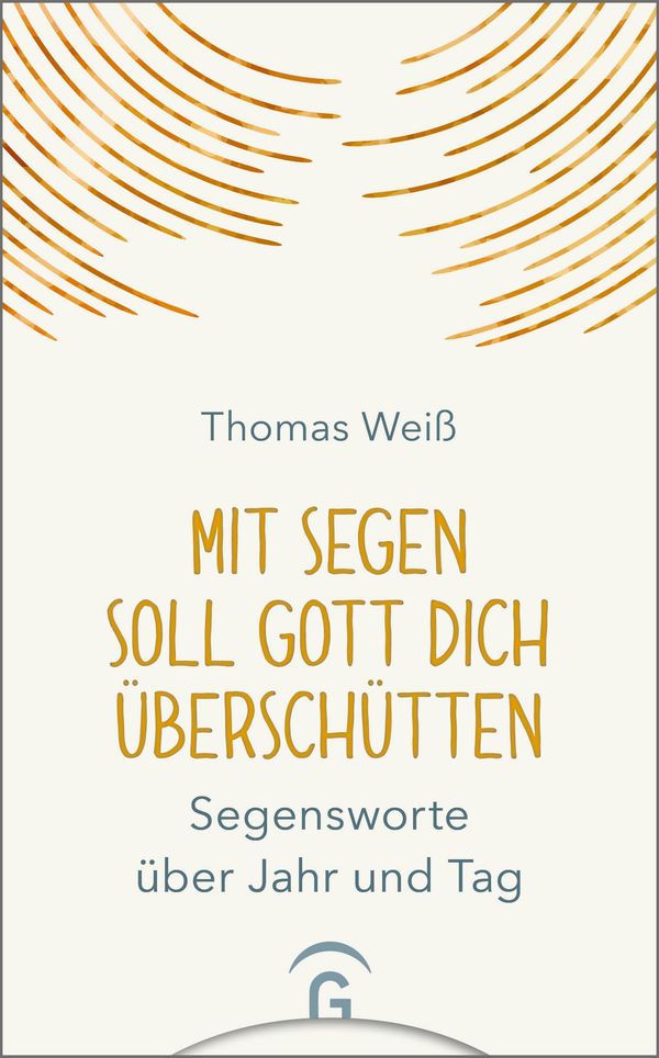 Mit Segen soll Gott dich überschütten - Thomas Weiß (Buch)