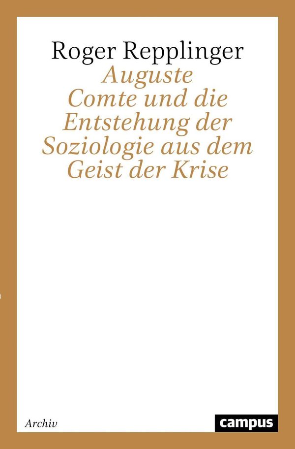 Auguste Comte und die Entstehung der Soziologie aus dem Geist der K...