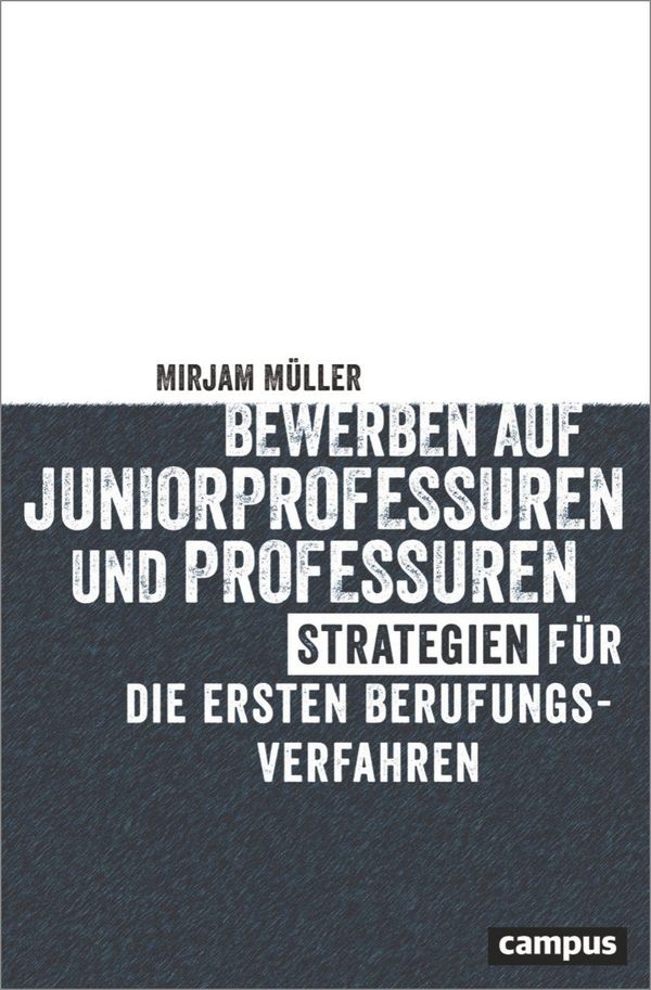 Bewerben auf Juniorprofessuren und Professuren - Mirjam Müller (Buch)