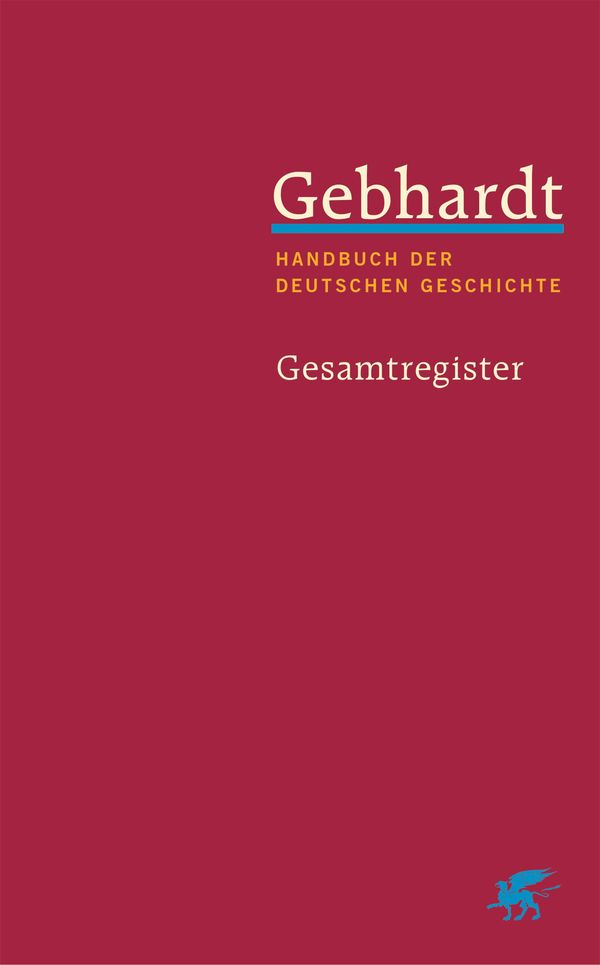 Gebhardt: Handbuch der deutschen Geschichte. Gesamtregister (Gebhar...