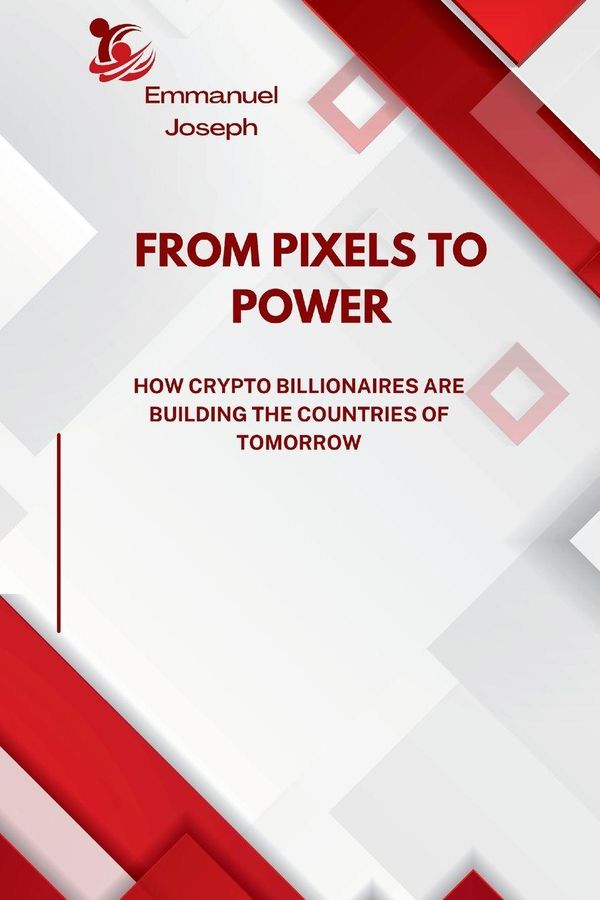 From Pixels to Power, How Crypto Billionaires Are Building the Coun...