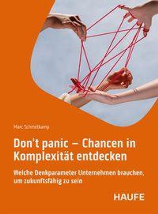 Dont panic - Chancen in Komplexität entdecken - Marc Schmetkamp