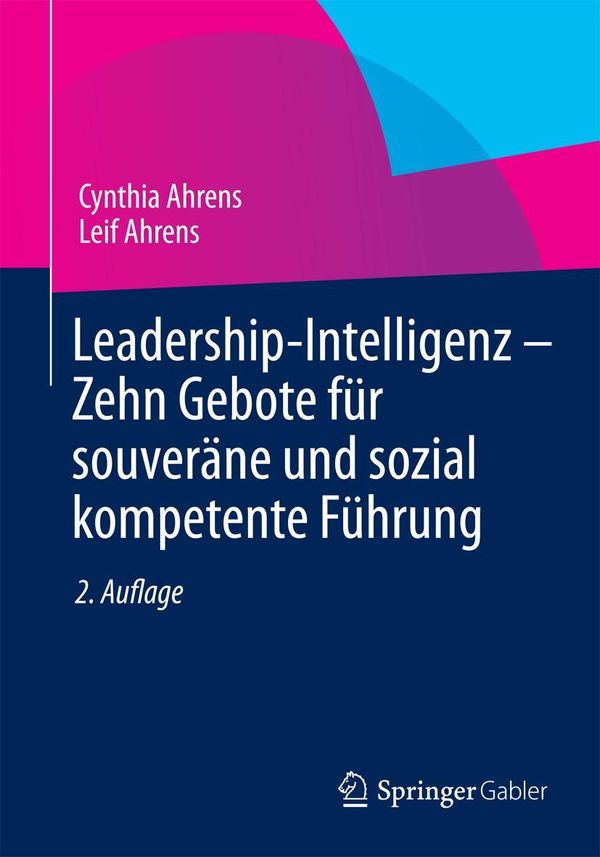 Leadership-Intelligenz - Zehn Gebote für souveräne und sozial kompe...