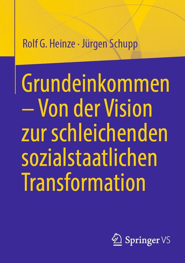 Grundeinkommen - Von der Vision zur schleichenden sozialstaatlichen...