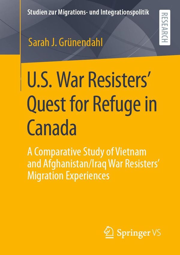 U.S. War Resisters Quest for Refuge in Canada - Sarah J. Grünendahl
