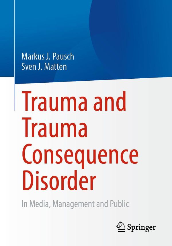 Trauma and Trauma Consequence Disorder - Markus J. Pausch (Buch)