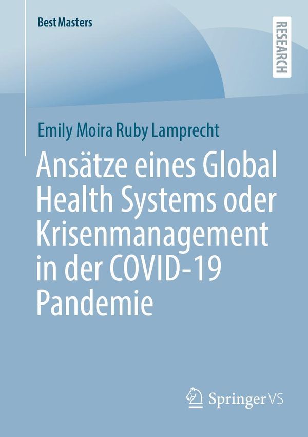 Ansätze eines Global Health Systems oder Krisenmanagement in der CO...