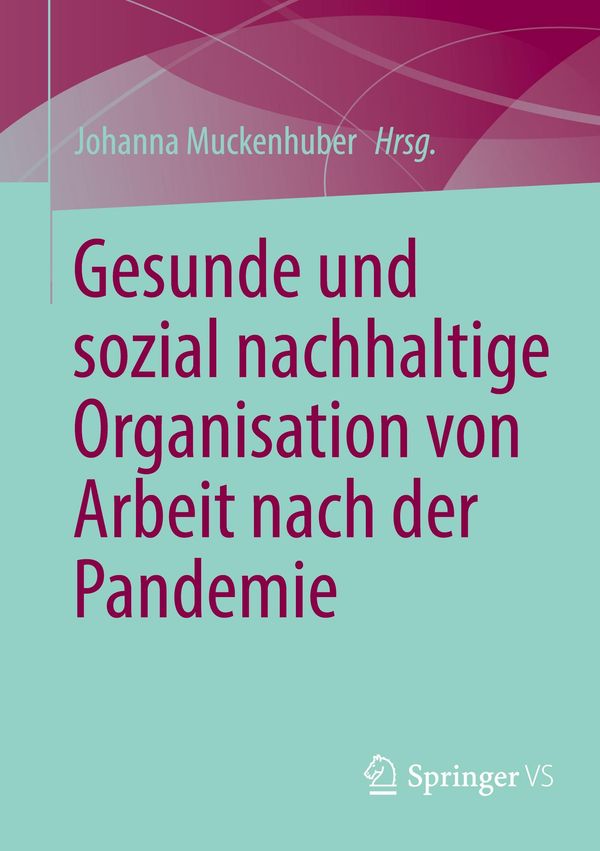 Gesunde und sozial nachhaltige Organisation von Arbeit nach der Pan...