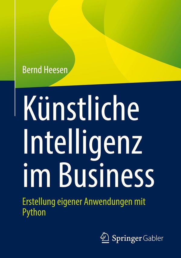 Künstliche Intelligenz im Business - Bernd Heesen (Buch)