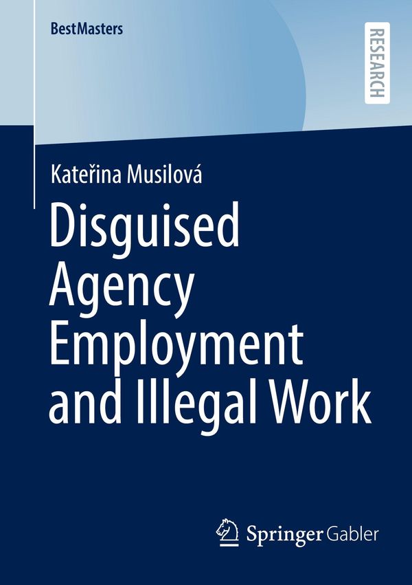 Disguised Agency Employment and Illegal Work - Kate¿ina Musilová