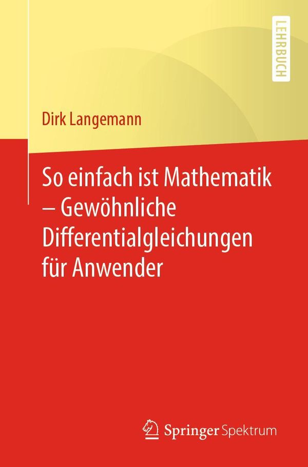 So einfach ist Mathematik - Gewöhnliche Differentialgleichungen für...